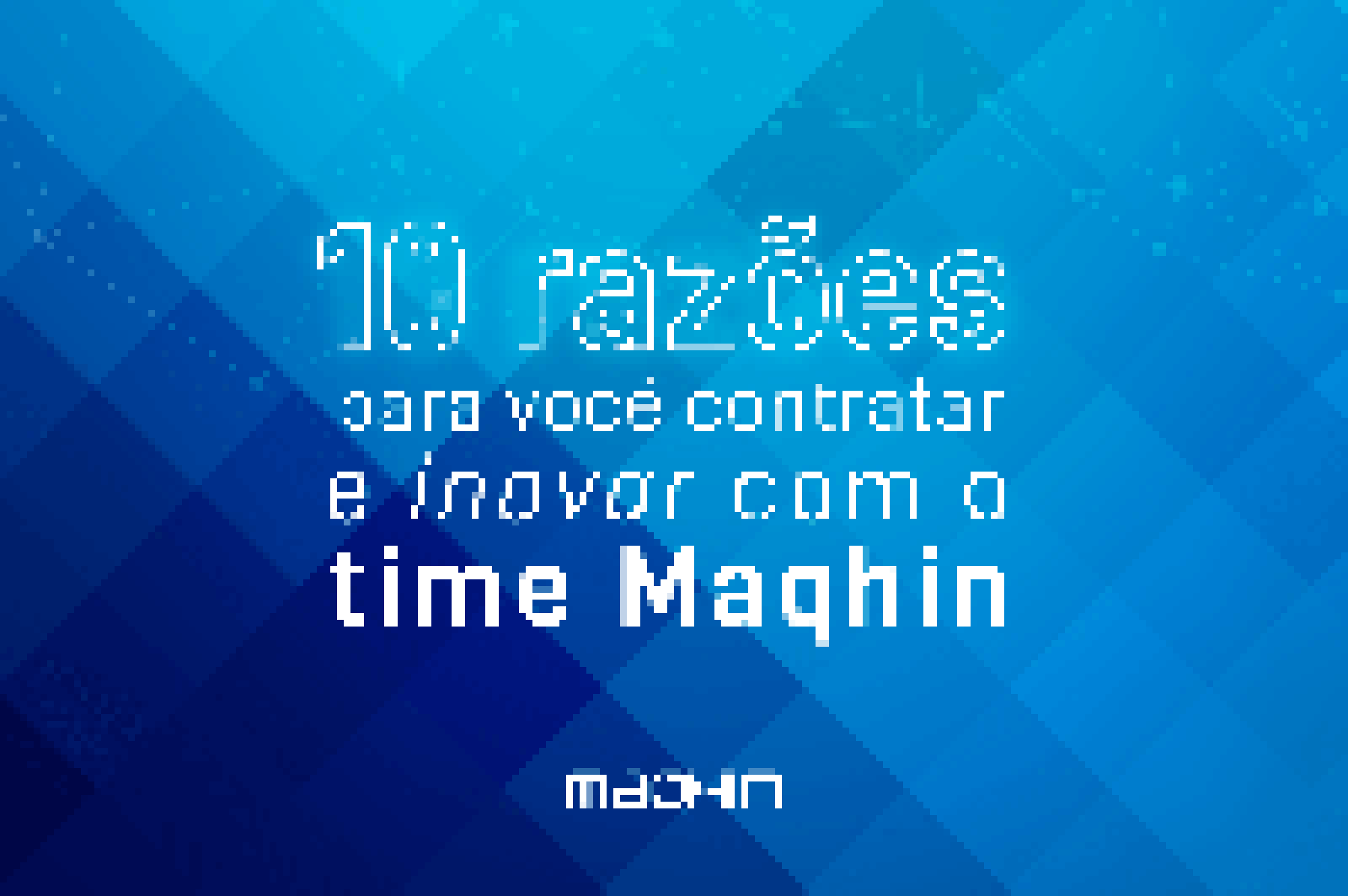 #Maqhin10: 10 motivos para ser Maqhin